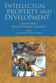Intellectual Property and Development (Lessons from Recent Economic Research) by Keith E. Maskus, Carsten Fink, 9780821357729