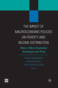 The Impact of MacroEconomic Policies on Poverty and Income Distribution (Macro-Micro Evaluation Techniques and Tools) by Palgrave Macmillan UK, Luiz A. Pereira da Silva, François Bourguignon, Maurizio Bussolo, 9780821357781