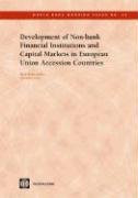 Development of Non-bank Financial Institutions and Capital Markets in European Union Accession Countries by Alexandra Gross, Marie-Renee Bakker, 9780821357880