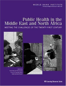 Public Health in the Middle East and North Africa (Meeting the Challenges of the 21st Century) by Anne. M Pierre-Louis, Francisca Ayodeji Akala, Hadia Samaha Karam, 9780821357903