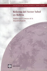Reforma del Sector Salud en Bolivia (Analisis en el Contexto de la Descentralizacion) (Spanish Edition) by World Bank, 9780821358047