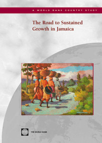 The Road to Sustained Growth in Jamaica by World Bank, 9780821358269