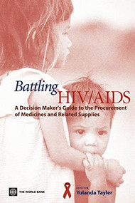 Battling HIV/AIDS (A Decision Maker's Guide to the Procurement of Medicines and Related Supplies) by Yolanda Tayler, 9780821358481