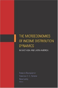 The Microeconomics of Income Distribution Dynamics in East Asia and Latin America by Oxford University Press USA, Nora Lustig, Francois Bourguignon, Francisco H. G. Ferreira, 9780821358610