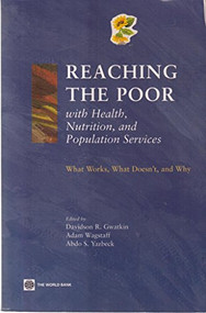 Reaching the Poor with Health, Nutrition, and Population Services (What Works, What Doesn't, and Why) by Davidson R. Gwatkin, Adam Wagstaff, Abdo S. Yazbeck, 9780821359617