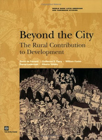 Beyond the City (The Rural Contribution to Development) by David de Ferranti, Guillermo E. Perry, Daniel Lederman, William Foster, Alberto Valdes, 9780821360972