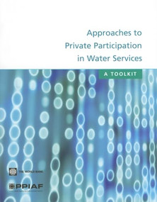 Approaches to Private Participation in Water Services (A Toolkit) by Public-Private Infrastructure Advisory Facility (PPIAF), 9780821361115
