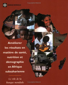 Améliorer les résultats en matière de santé, nutrition et démographie en Afrique subsaharienne (le rôle de la Banque mondiale) by World Bank, 9780821361771