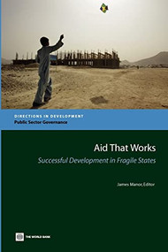 Aid that Works (Successful Development in Fragile States) by World Bank, James Manor, 9780821362013