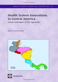 Health System Innovations in Central America (Lessons and Impact of New Approaches) by Gerard M. La Forgia, 9780821362785