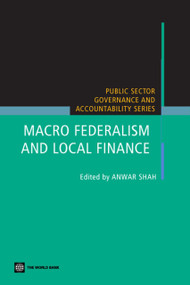 Macro Federalism and Local Finance by Anwar M. Shah, 9780821363263