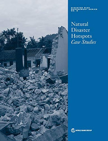 Natural Disaster Hotspots Case Studies by Margaret Arnold, Robert S. Chen, Uwe Deichmann, Maxx Dilley, Arthur L. Lerner-Lam, 9780821363324