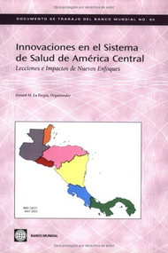 Innovaciones en el Sistema de Salud de America Central (Lecciones e Impactos de Nuevos Enfoques) by Gerard M. La Forgia, 9780821363348