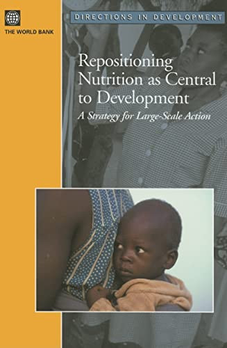 Repositioning Nutrition as Central to  Development (A Strategy for Large Scale Action) by World Bank, 9780821363997