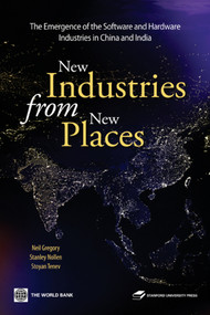 New Industries from New Places (The Emergence of the Software and Hardware Industries in China and India) by Stanford University Press, Neil Gregory, Stanley D. Nollen, Stoyan Tenev, 9780821364789