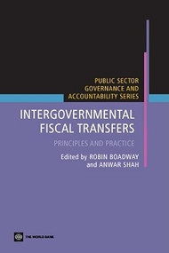 Intergovernmental Fiscal Transfers (Principles and Practice) by Anwar Shah, Robin Boadway, 9780821364925