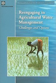 Reengaging in Agricultural Water Management (Challenges and Options) by World Bank, 9780821364987