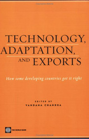 Technology, Adaptation, and Exports (How Some Developing Countries Got It Right) by World Bank, 9780821365076