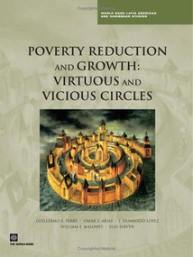 Poverty Reduction and Growth (Virtuous and Vicious Circles) by Guillermo E. Perry, Luis Serven, William F. Maloney, J. Humberto  Lopez, Omar Arias, 9780821365113