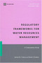 Regulatory Frameworks for Water Resources Management (A Comparative Study) by Daniel D. Bradlow, Salman M. A. Salman, 9780821365199