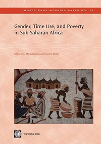 Gender, Time Use, and Poverty in Sub-Saharan Africa by Quentin Wodon, C. Mark Blackden, 9780821365618