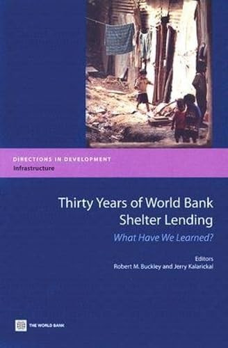 Thirty Years of World Bank Shelter Lending (What Have We Learned?) by Robert M.  Buckley, Jerry Kalarickal, 9780821365779