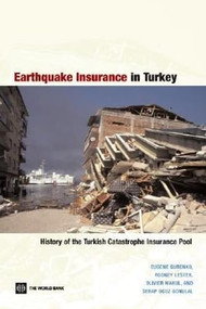 Earthquake Insurance in Turkey (History of the Turkish Catastrophe Insurance Pool) by Eugene N. Gurenko, Rodney R. Lester, Olivier Mahul, Serap  Oguz Gonulal, 9780821365830