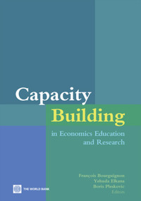 Capacity Building in Economics Education and Research by François Bourguignon, Boris Pleskovic, Yehuda Elkana, 9780821365953