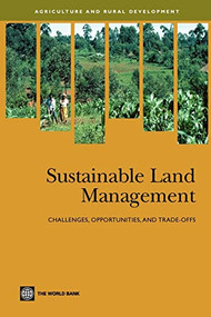 Sustainable Land Management (Challenges, Opportunities, and Trade-offs) by World Bank, 9780821365977