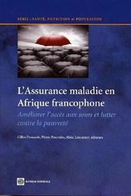 L'Assurance maladie en Afrique francophone (Ameliorer l'acces aux soins et lutter contre la pauvrete) (French Edition) by Gilles Dussault, Pierre Fournier, Alain Letourmy, 9780821366172