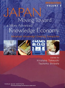 Japan, Moving Toward A More Advanced Knowledge Economy (Advanced Knowledge Creating Companies) by Tsutomu Shibata, Hirottaka Takeuchi, 9780821366745