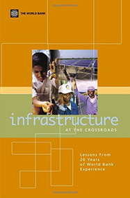Infrastructure at the Crossroads (Lessons from 20 Years of World Bank Experience) by World Bank, 9780821366868