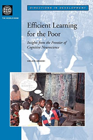 Efficient Learning for the Poor (Insights from the Frontier of Cognitive Neuroscience) by Helen Abadzi, 9780821366882