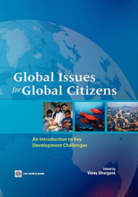 Global Issues for Global Citizens (An Introduction to Key Development Challenges) by Vinay K. Bhargava, 9780821367315