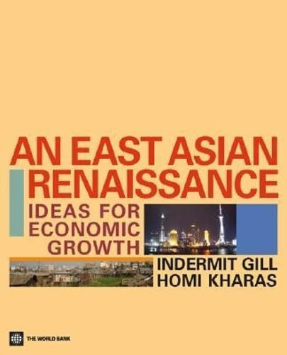 An East Asian Renaissance (Ideas for Economic Growth) by Indermit S. Gill, Homi Kharas, 9780821367476