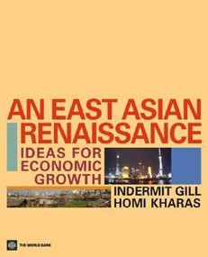 An East Asian Renaissance (Ideas for Economic Growth) by Indermit S. Gill, Homi Kharas, 9780821367476