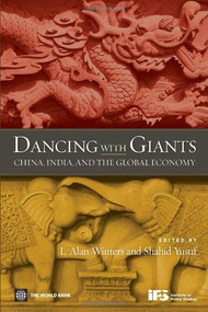 Dancing with Giants (China, India, and the Global Economy) by Alan Winters, Shahid Yusuf, 9780821367490