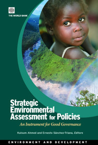 Strategic Environmental Assessment for Policies (An Instrument for Good Governance) by Kulsum Ahmed, Ernesto Sanchez-Triana, 9780821367629