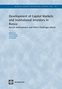 Development of Capital Markets and Institutional Investors in Russia (Recent Achievements and Policy Challenges Ahead) by Michel Noel, Zeynep Kantur, Sue Rutledge, Yevgeny Krasnov, 9780821367940