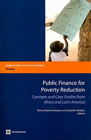 Public Finance for Poverty Reduction (Concepts and Case Studies from Africa and Latin America) by Quentin Wodon, Blanca  Moreno-Dodson, 9780821368268