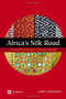 Africa's Silk Road (China and India's New Economic Frontier) by Harry G. Broadman, 9780821368350