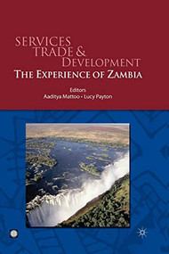 Services Trade and Development (The Experience of Zambia) by Palgrave Macmillan UK, Aaditya Mattoo, Lucy  Payton, 9780821368497