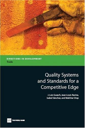 Quality Systems and Standards for a Competitive Edge by Jose Luis Guasch, Jean-Louis Racine, Isabel Sánchez, Makhtar Diop, 9780821368947