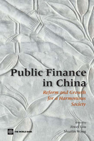 Public Finance in China (Reform and Growth for a Harmonious Society) by Jiwei Lou, Shuilin Wang, 9780821369272