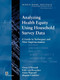 Analyzing Health Equity Using Household Survey Data (A Guide to Techniques and their Implementation) by Adam Wagstaff, Owen  O'Donnell, Eddy  van Doorslaer, Magnus  Lindelow, 9780821369333