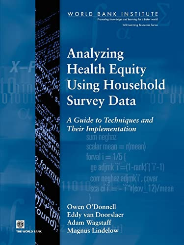 Analyzing Health Equity Using Household Survey Data (A Guide to Techniques and their Implementation) by Adam Wagstaff, Owen  O'Donnell, Eddy  van Doorslaer, Magnus  Lindelow, 9780821369333