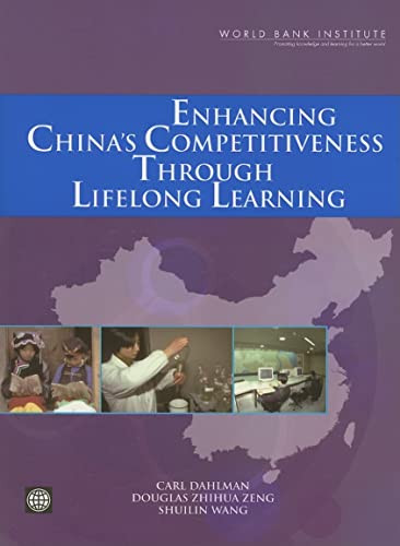 Enhancing China's Competitiveness through Lifelong Learning by Carl J Dahlman, Douglas Zhihua Zeng, Shuilin Wang, 9780821369432