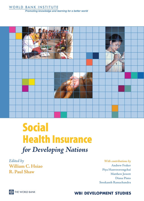 Social Health Insurance for Developing Nations by William Hsiao, R. Paul Shaw, 9780821369494