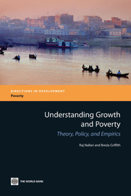 Understanding Growth and Poverty (Theory, Policy, and Empirics) by Raj Nallari, Breda Griffith, 9780821369531