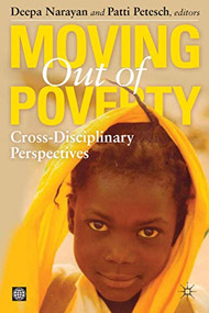 Moving Out of Poverty (Cross-Disciplinary Perspectives on Mobility) by Palgrave Macmillan UK, Deepa Narayan, Patti Petesch, 9780821369913